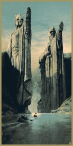 The Argonath, long have I desired to look upon the kings of old.